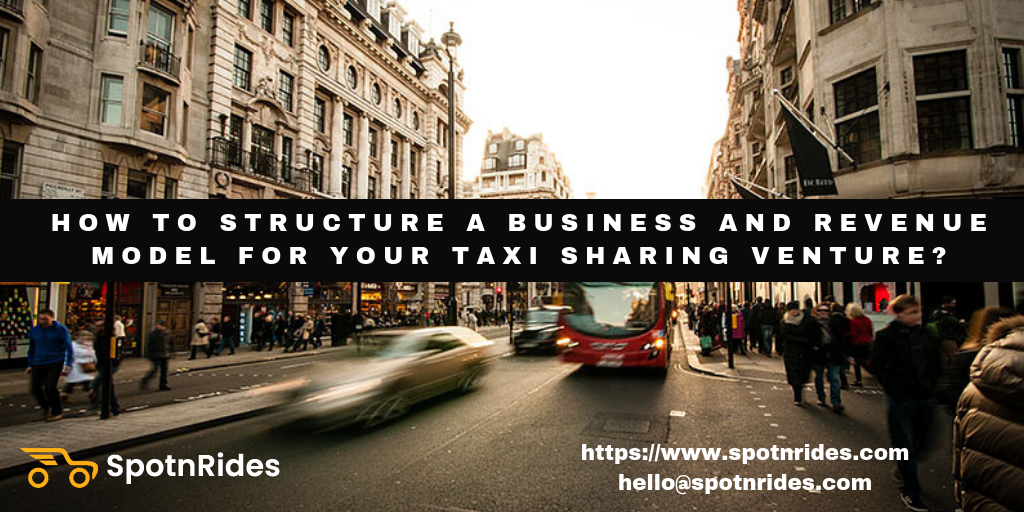 How to structure a business and revenue model for your taxi sharing venture?