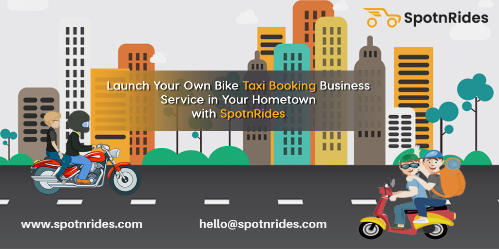 Launch Your Own Bike Taxi App Booking Business Service in Your Hometown with SpotnRides