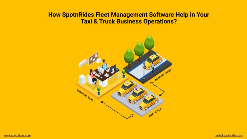 How SpotnRides Fleet Management Software Help in Your Taxi & Truck Business Operations?