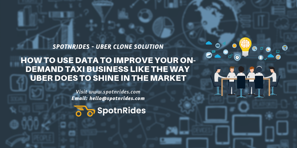 How to Use Data to Improve Your On-Demand Taxi Business like the Way Uber Does to Shine in the Market