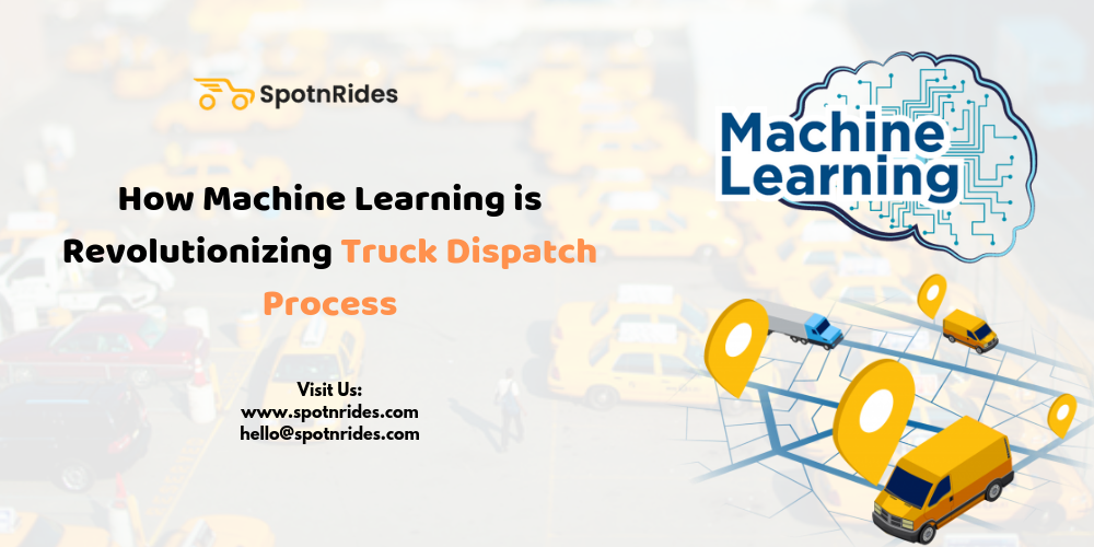 How Machine Learning is Revolutionizing Truck Dispatch Process