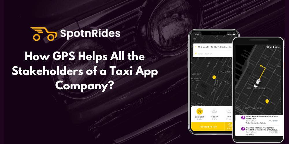 How GPS Helps All the Stakeholders of a Taxi App Company?