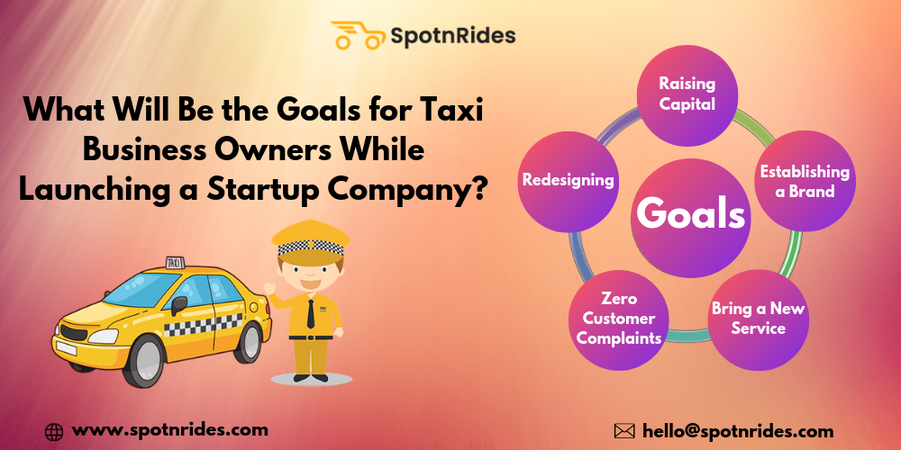 What Will Be the Goals for Taxi Business Owners While Launching a Startup Company?