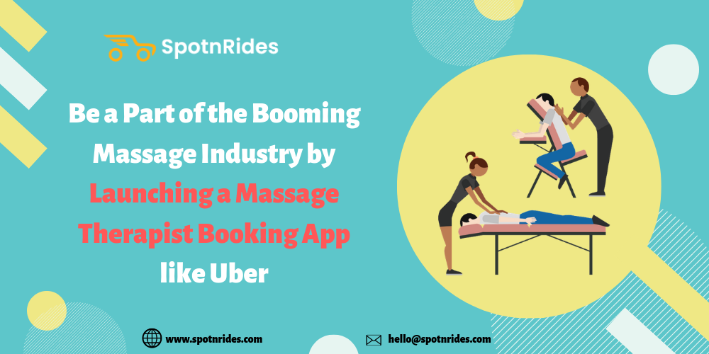 Be a Part of the Booming Massage Industry by Launching a Massage Therapist Booking App like Uber