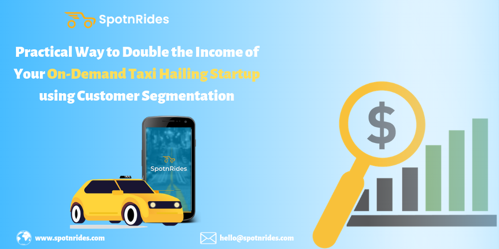 Practical Way to Double the Income of Your On-Demand Taxi Hailing Startup using Customer Segmentation