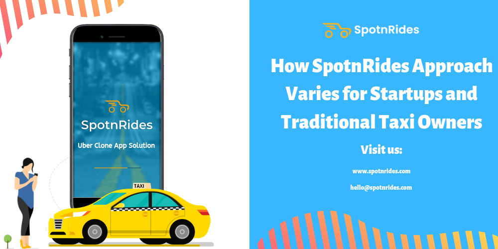 How SpotnRides Approach Varies for Startups and Traditional Taxi Owners