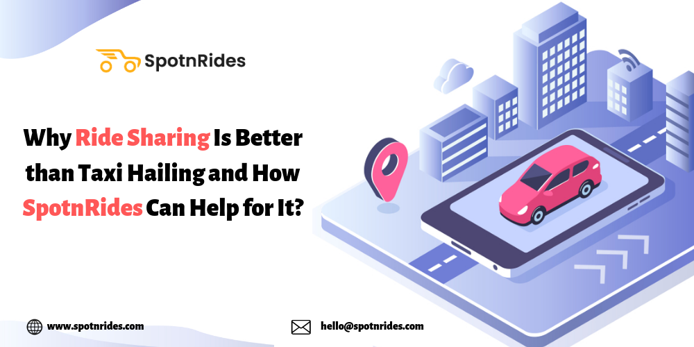 Why Ride Sharing Is Better than Taxi Hailing and How SpotnRides Can Help for It?