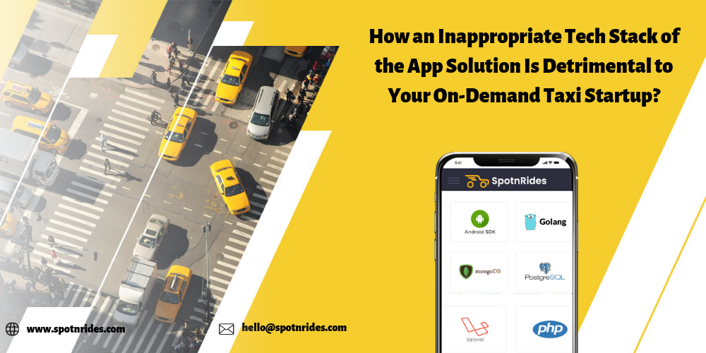 How an Inappropriate Tech Stack of the App Solution Is Detrimental to Your On-Demand Taxi Startup?