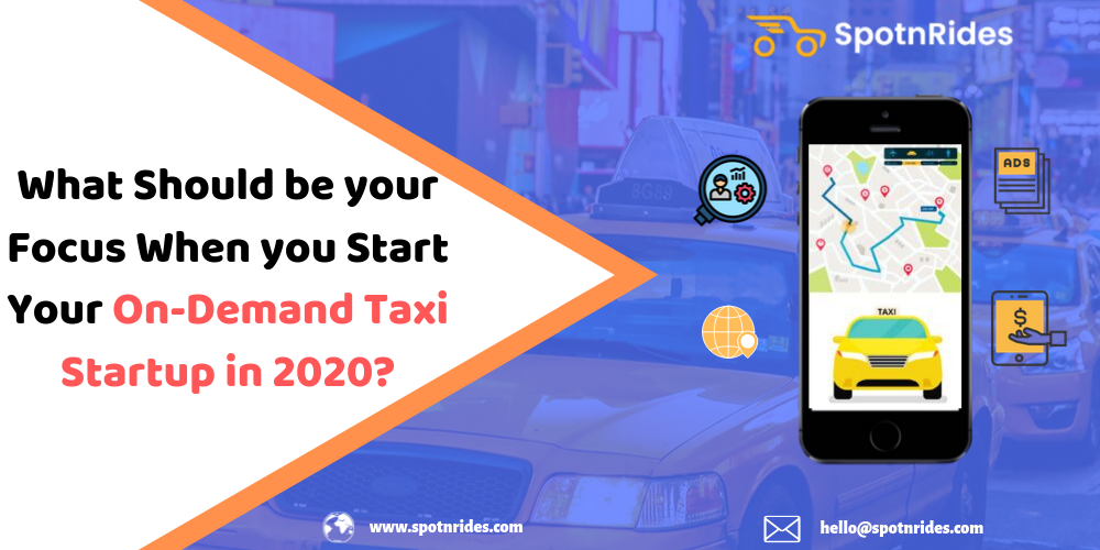 What Should be your Focus When you Start Your On-Demand Taxi Startup in 2020?