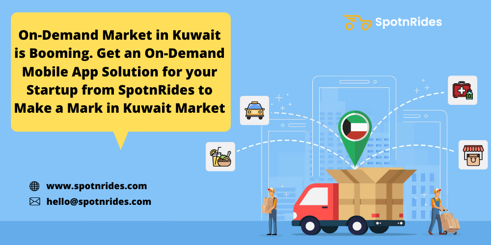 On-Demand Market in Kuwait is Booming. Get an On-Demand Mobile App Solution for your Startup from SpotnRides to Make a Mark in Kuwait Market