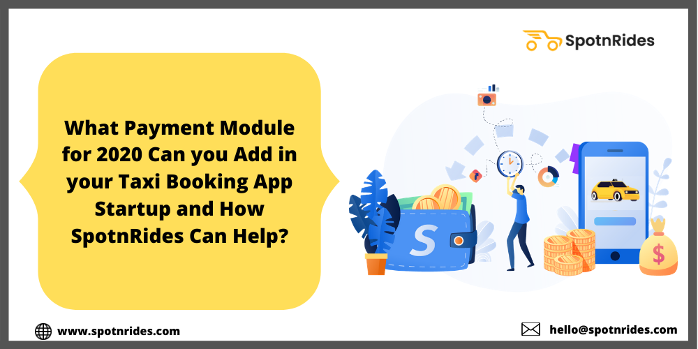 What Payment Module for 2020  You Can Add in your Taxi Booking App Startup and How SpotnRides Can Help?