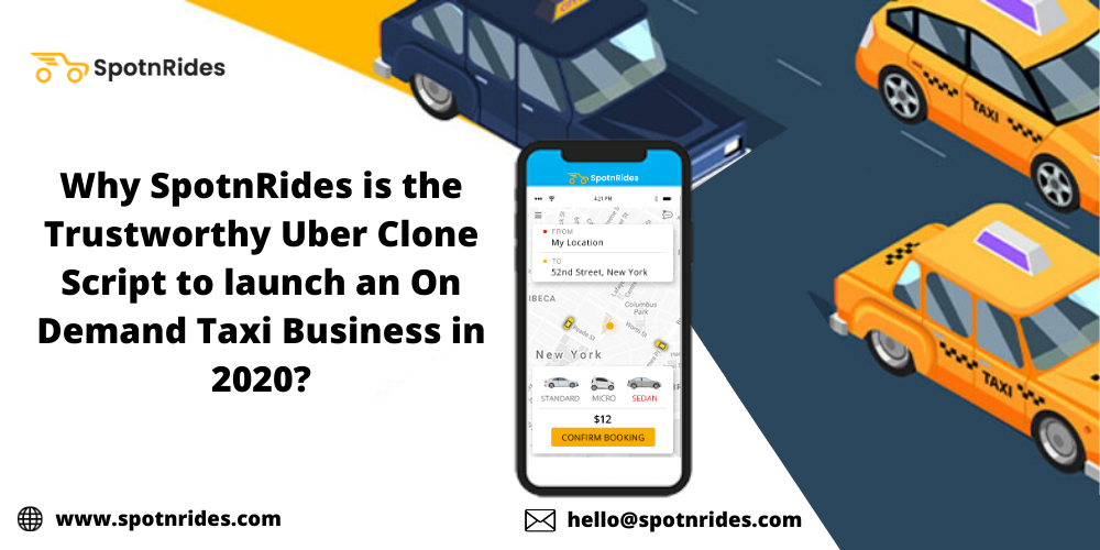 Why SpotnRides is the Trustworthy Uber Clone Script to Launch an On Demand Taxi Business in 2020?