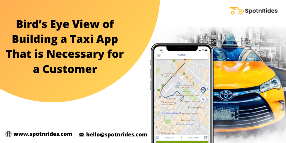 Bird’s Eye View of Building a Taxi App That is Necessary for a Customer