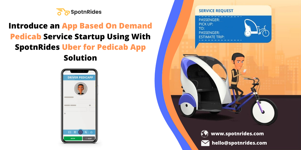 Introduce an App-Based On-Demand Pedicab Service Startup With SpotnRides Uber for Pedicab Solution