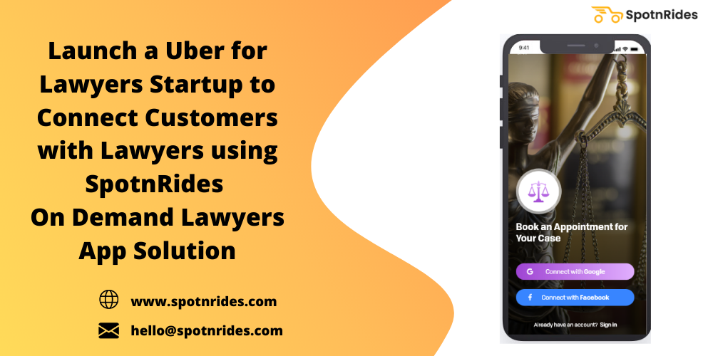 Launch a Uber for Lawyers Startup to Connect Customers with Lawyers using SpotnRides On-Demand Lawyers App Solution
