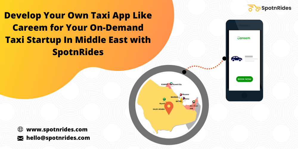Develop Your Own Taxi App Like Careem for Your On-Demand Taxi Startup In Middle East with SpotnRides Careem Clone Solution