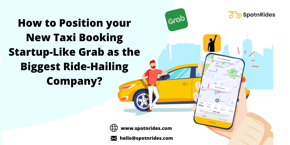 How to Position your New Taxi Booking Startup-like Grab as the Biggest Ride-hailing Company?