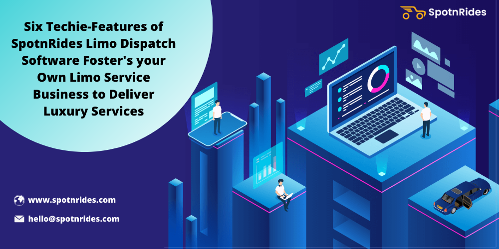 Six Techie-Features of SpotnRides Limo Dispatch Software Foster’s your own Limo Service Business to deliver luxury services