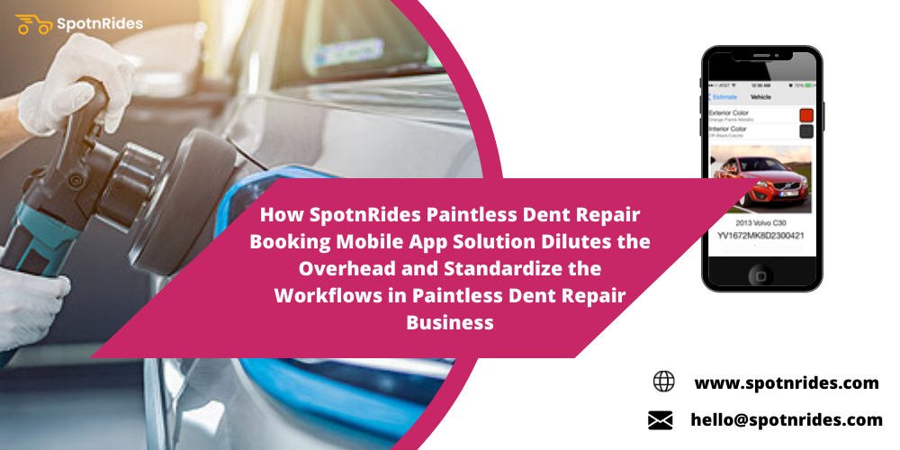 How SpotnRides Paintless Dent Repair Booking App Dilutes the Overhead and Standardize the Workflows in Paintless Dent Repair Business?