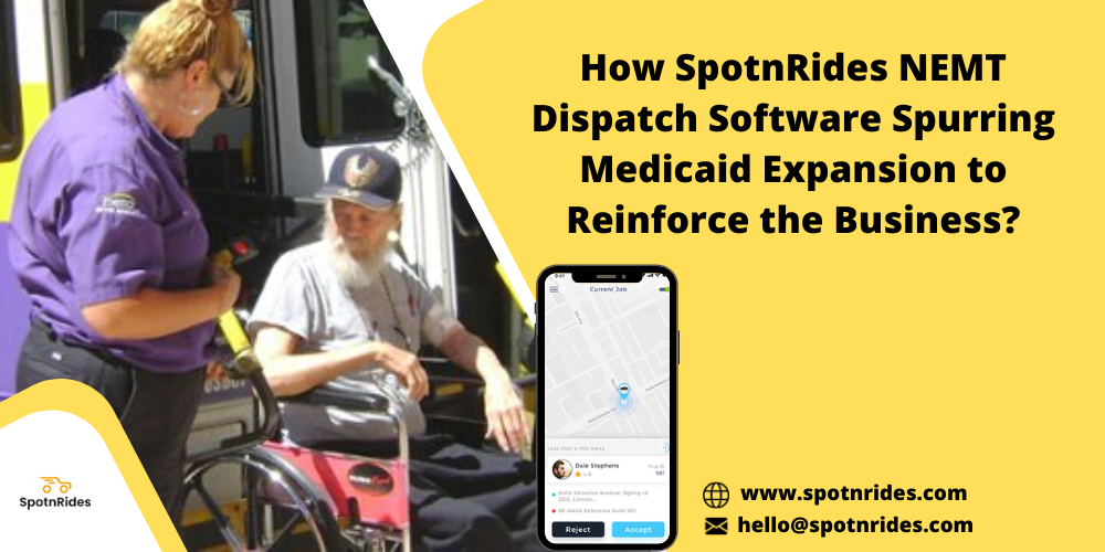 How SpotnRides NEMT Dispatch Software Spurring Medicaid Expansion to Reinforce the Business?