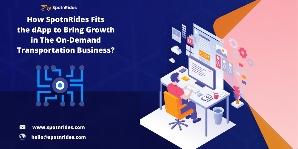 How SpotnRides Fits the dApp to Bring Growth in The On-Demand Transportation Business?