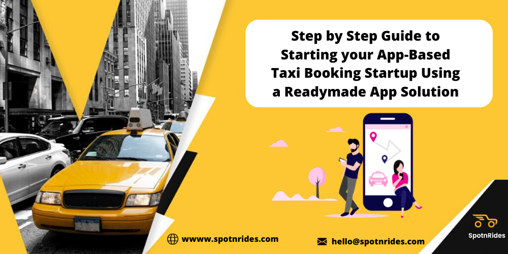 Step by Step Guide to Starting your App-Based Taxi Booking Startup Using a Readymade App Solution