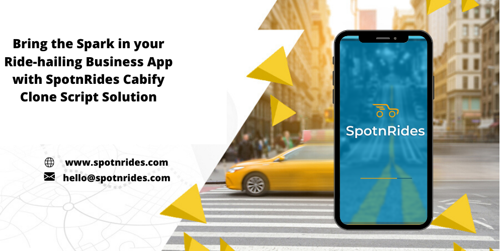 Bring the Spark in Your Ride-Hailing Business App with SpotnRides Cabify Clone Script Solution