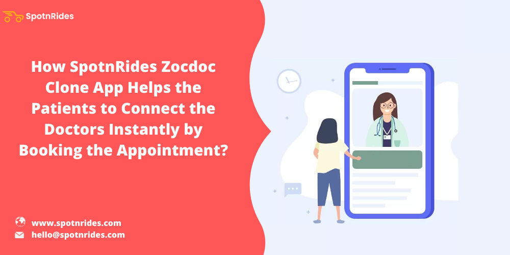 How SpotnRides Zocdoc Clone App Helps The Patients To Connect The Doctors Instantly By Booking The Appointment?