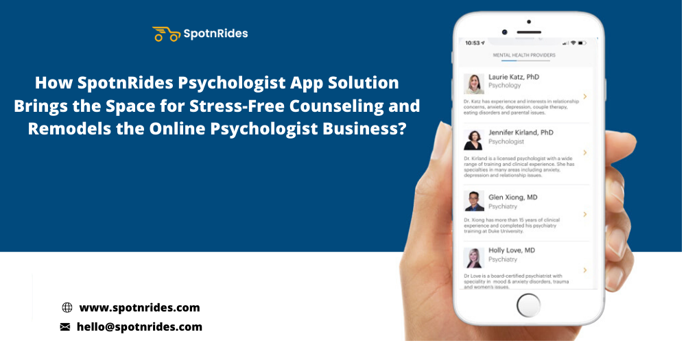 How SpotnRides Psychologist App Solution Brings The Space For Stress-Free Counseling And Remodels The Online Psychologist Business?