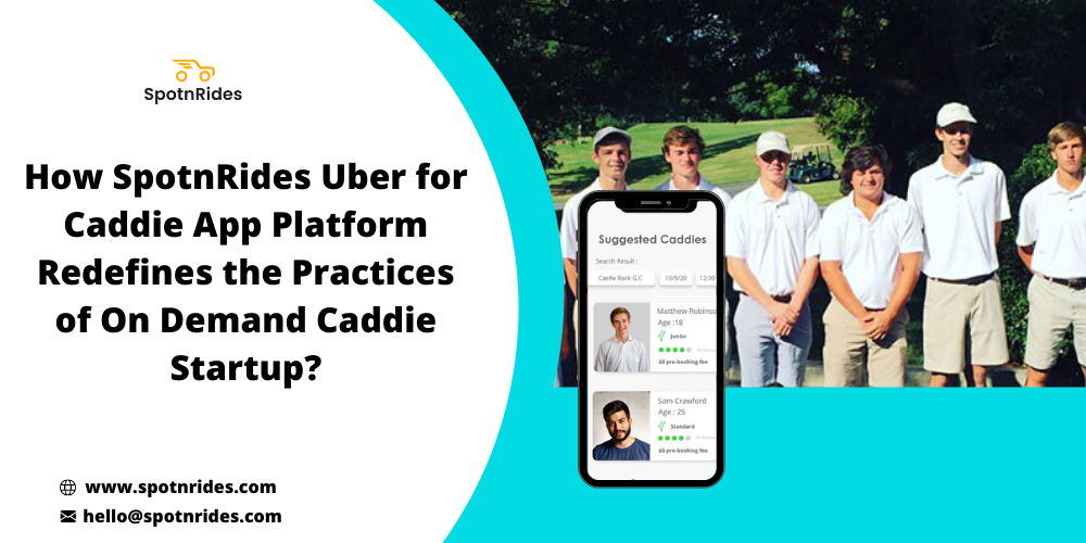 How SpotnRides Uber For Caddie App Platform Redefines The Practices Of On Demand Caddie Startup?