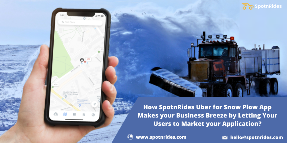 How SpotnRides Uber For Snow Plow App Makes Your Business Breeze By Letting Your Users To Market Your Application?