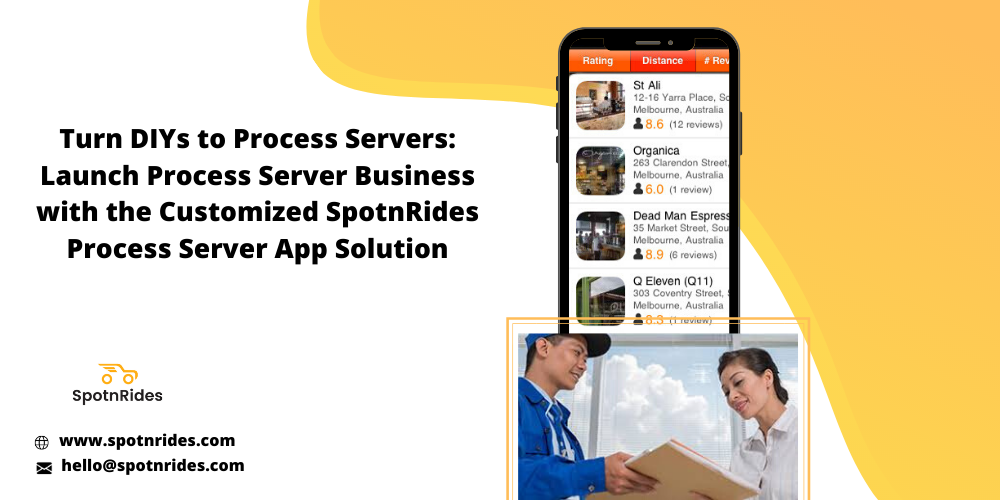 Turn DIYs To Process Servers: Launch Process Server Business With The Customized SpotnRides Process Server App Solution