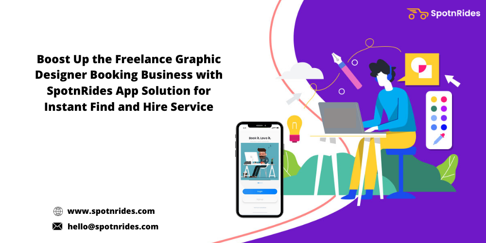 Boost Up The Freelance Graphic Designer Booking Business With SpotnRides App Solution For Instant Find And Hire Service