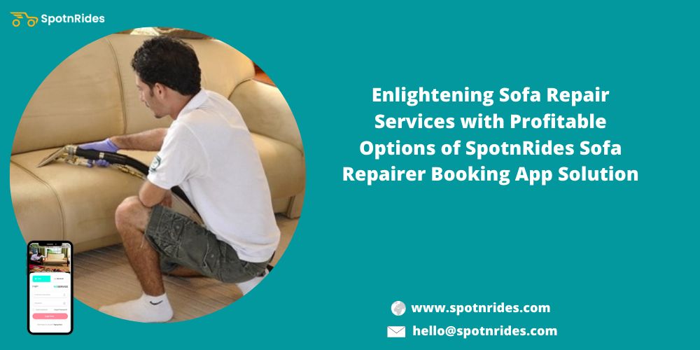 Enlightening Sofa Repair Services With Profitable Options Of SpotnRides Sofa Repairer Booking App Solution