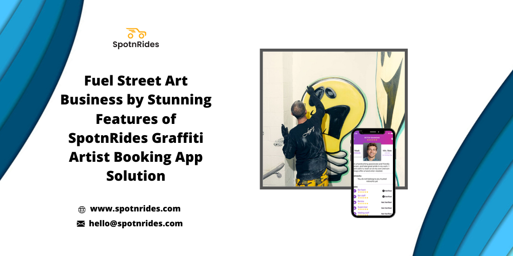 Fuel Street Art Business By Stunning Features Of SpotnRides Graffiti Artist Booking App Platform