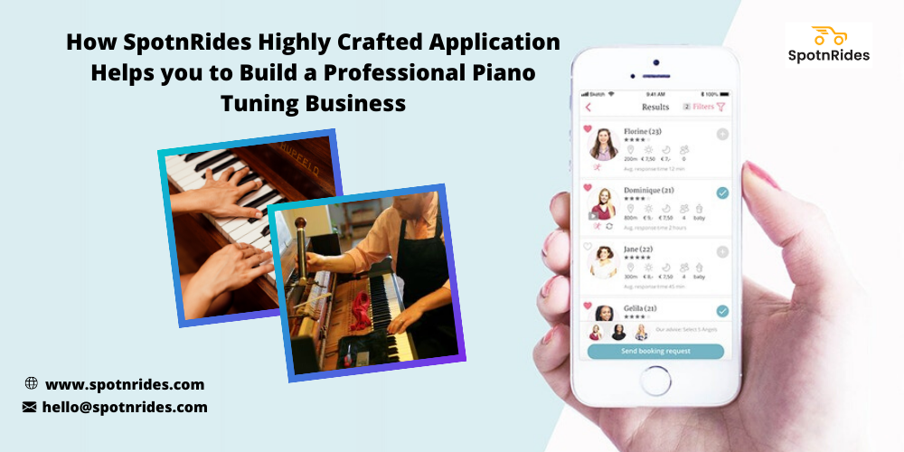 How SpotnRides Highly Crafted Application Helps You To Build A Professional Piano Tuning Business?