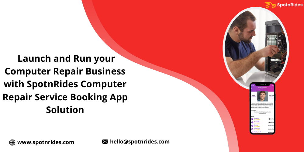 Launch And Run Your Computer Repair Business With SpotnRides Computer Repair Service Booking App Solution