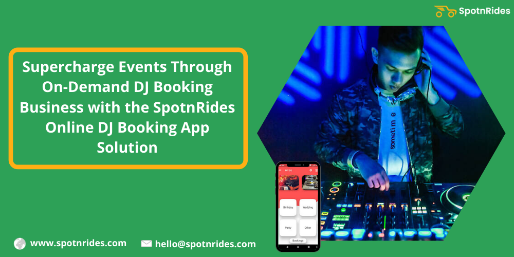 Supercharge Events Through On-Demand DJ Booking Business With The SpotnRides Online DJ Booking App Solution