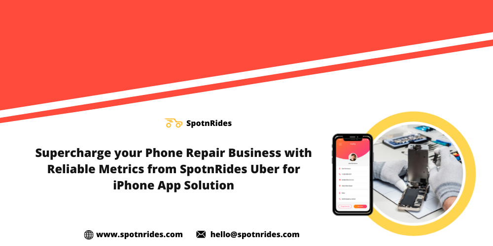 Supercharge Your Phone Repair Business With Reliable Metrics From SpotnRides Uber For iPhone App Solution