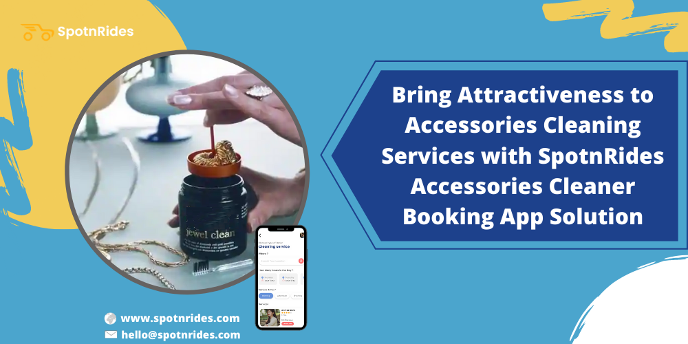 Bring Attractiveness To Accessories Cleaning Services With SpotnRides Accessories Cleaner Booking App Solution