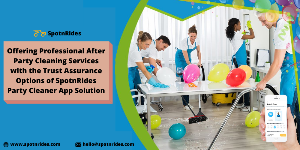 Offering Professional After Party Cleaning Services With The Trust Assurance Options Of SpotnRides Party Cleaner App Solution