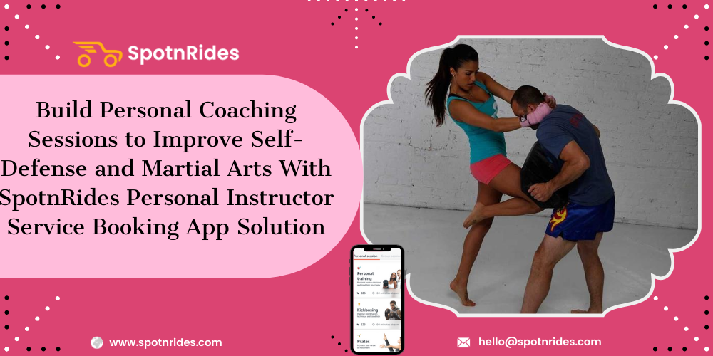 Build Personal Coaching Sessions To Improve Self-Defense And Martial Arts With SpotnRides Personal Instructor Service Booking App Solution