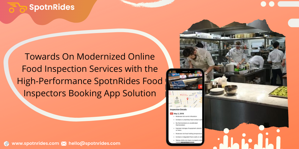 Towards On Modernized Online Food Inspection Services With The High-Performance SpotnRides Food Inspectors Booking App Solution