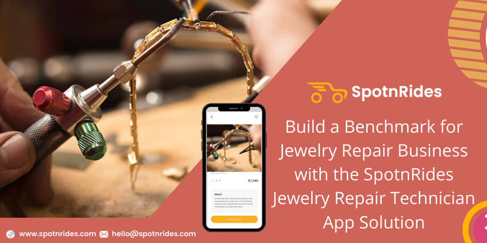 Build A Benchmark For Jewelry Repair Business With The SpotnRides Jewelry Repair Technician App Solution