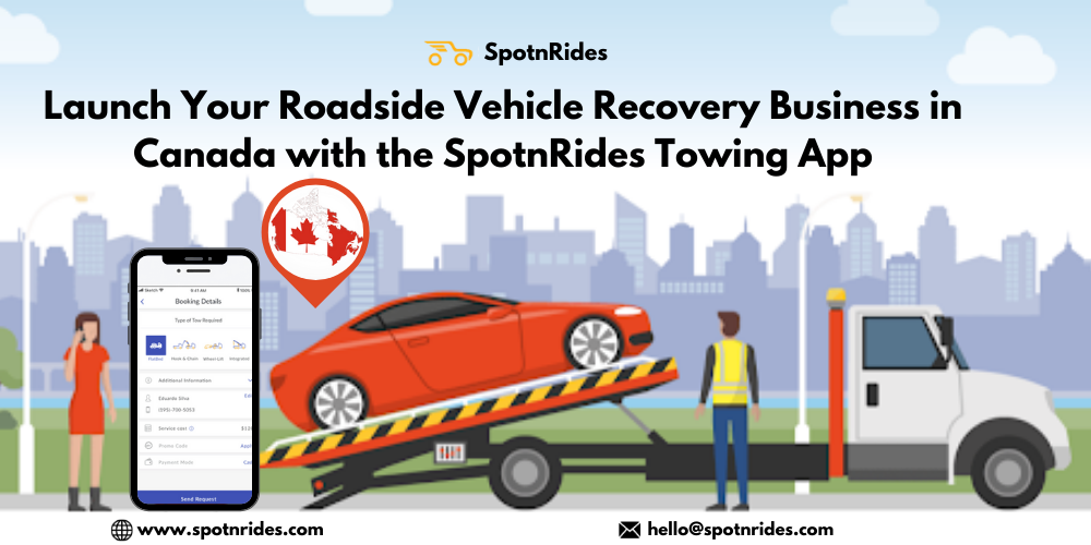 Launch Your Roadside Vehicle Recovery Business In Canada With The SpotnRides Towing App