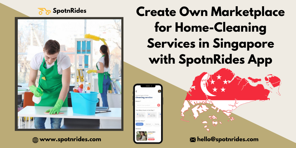 Create Own Marketplace For Home-Cleaning Services In Singapore With SpotnRides App