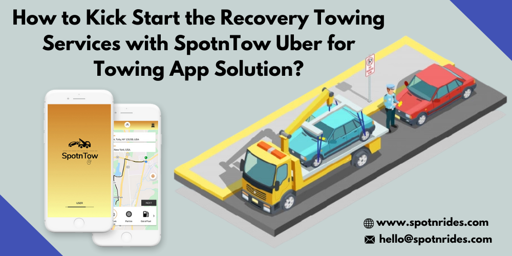 How To Kick Start The Vehicle Recovery Services With SpotnTow Uber For Towing App Solution?