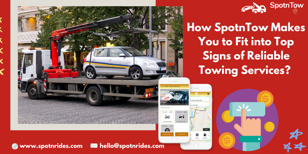 How SpotnTow Makes You Fit into Top Signs of Reliable Towing Services?