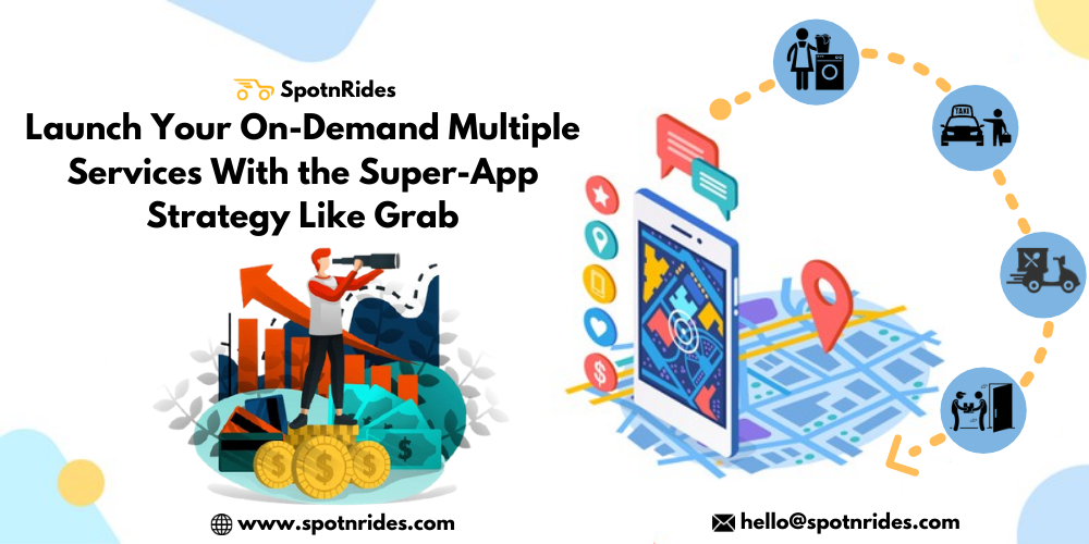 Launch Your On-Demand Multiple Services With the Super-App Strategy Like Grab