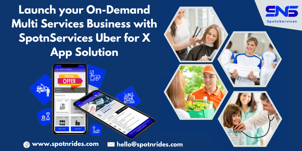Launch Your On-Demand Multi Services Business With SpotnServices Uber for X App Solution